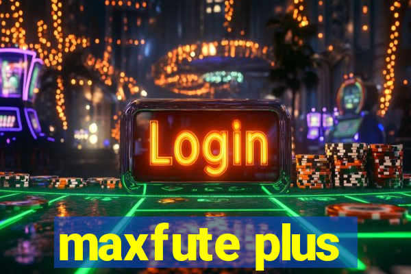 maxfute plus